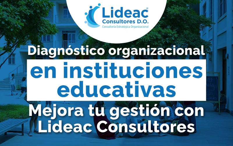 Diagnóstico organizacional en instituciones educativas: Mejora tu gestión con Lideac Consultores