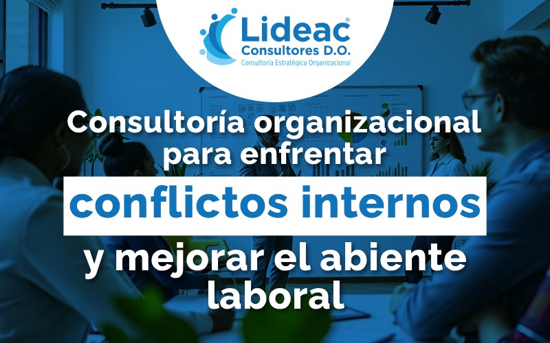 Consultoría organizacional para enfrentar conflictos internos y mejorar el ambiente laboral