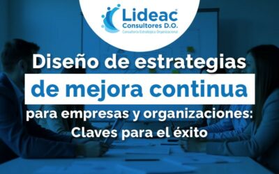 Diseño de estrategias de mejora continua para empresas y organizaciones: Claves para el éxito