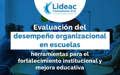 Evaluación del desempeño organizacional en escuelas: herramientas para el fortalecimiento institucional y mejora educativa