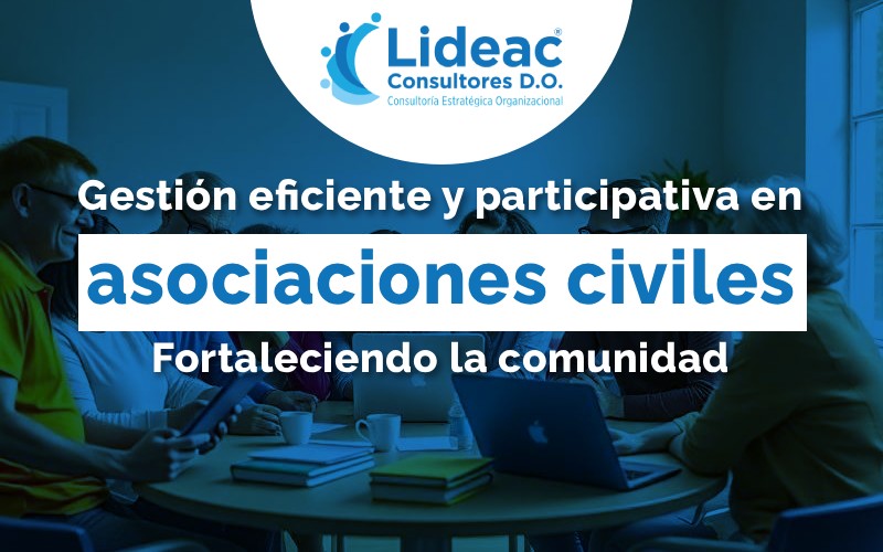 Gestión eficiente y participativa en asociaciones civiles: Fortaleciendo la comunidad
